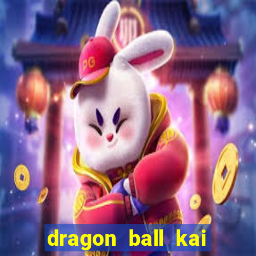 dragon ball kai legendado online